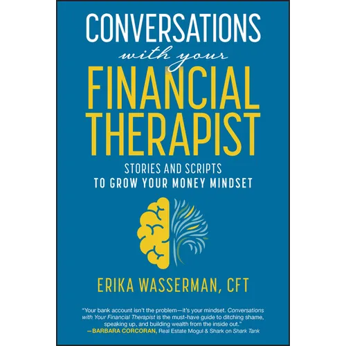 Conversations with Your Financial Therapist: Stories and Scripts to Grow Your Money Mindset
