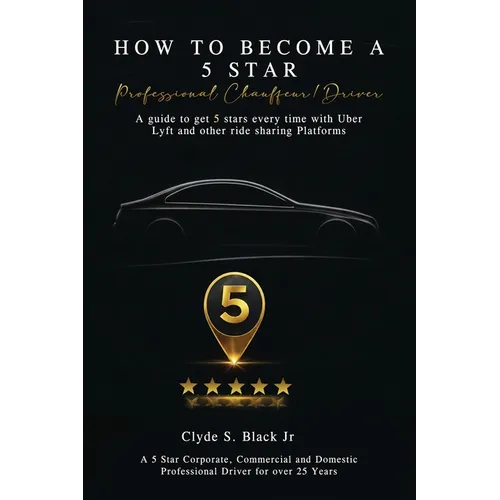 How to Become a 5 Star: Professional Chauffeur/Driver
