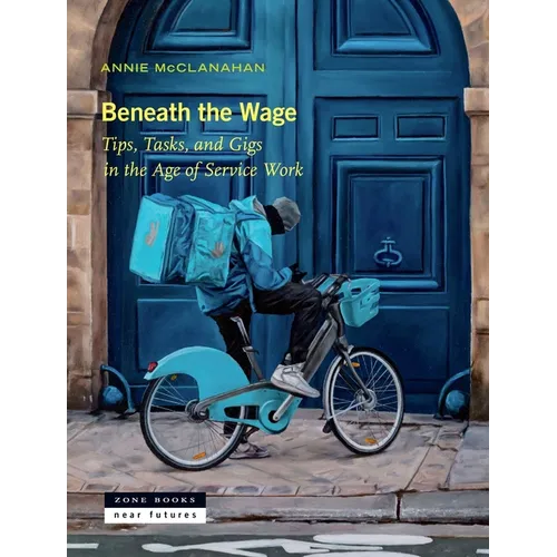 Beneath the Wage: Tips, Tasks, and Gigs in the Age of Service Work