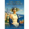 The Swiss Masquerade: and Other International Mysteries