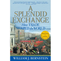 A Splendid Exchange: How Trade Shaped the World