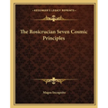 The Rosicrucian Seven Cosmic Principles