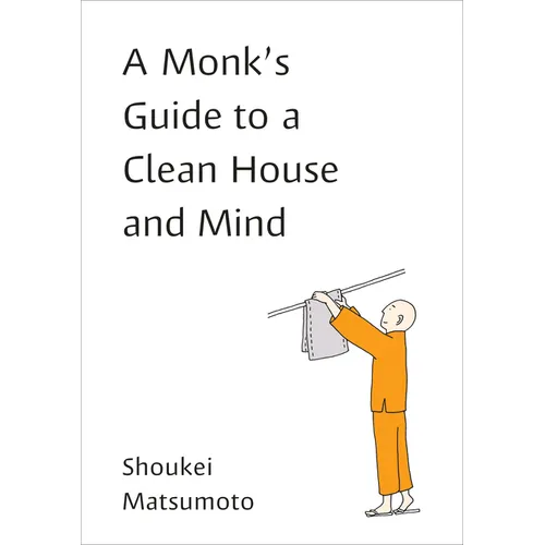 A Monk's Guide to a Clean House and Mind