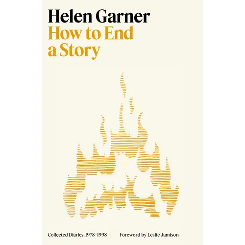 How to End a Story: Collected Diaries, 1978-1998