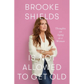 Brooke Shields Is Not Allowed to Get Old: Thoughts on Aging as a Woman