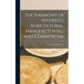 The Harmony of Interests, Agricultural, Manufacturing and Commercial