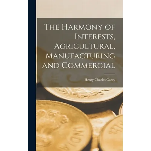 The Harmony of Interests, Agricultural, Manufacturing and Commercial