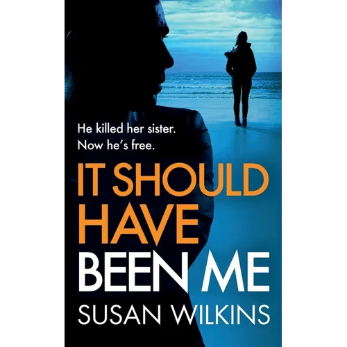 It Should Have Been Me: A gripping psychological thriller