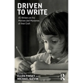 Driven to Write: 45 Writers on the Motives and Mysteries of their Craft