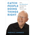 Catch People Doing Things Right: How Ken Blanchard Changed the Way the World Leads