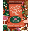 Rockin' Around the Christmas Tree: A Festive Guide to Celebrating the Holidays (Recipes, Crafts, and More!)