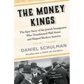 The Money Kings: The Epic Story of the Jewish Immigrants Who Transformed Wall Street and Shaped Modern America