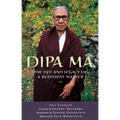 Dipa Ma: The Life and Legacy of a Buddhist Master