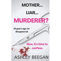 Mother... Liar... Murderer?: A Psychological Thriller