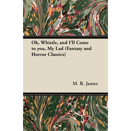 Oh, Whistle, and I'll Come to You, My Lad (Fantasy and Horror Classics)