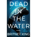 Dead In The Water: A Novel (The Water Trilogy Book 2)