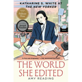 The World She Edited: Katharine S. White at the New Yorker