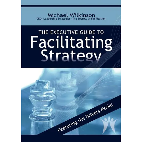 The Executive Guide to Facilitating Strategy