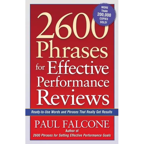 The 2600 Phrases for Effective Performance Reviews: Ready-To-Use Words and Phrases That Really Get Results