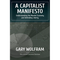 A Capitalist Manifesto: Understanding The Market Economy And Defending Liberty