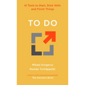 To Do: 41 Tools to Start, Stick With, and Finish Things