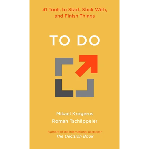 To Do: 41 Tools to Start, Stick With, and Finish Things
