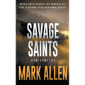 Savage Saints: A Lucas Stone / Primal Justice Novel