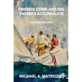 Friends Come and Go; Enemies Accumulate - Volume I