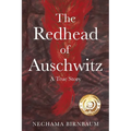 The Redhead of Auschwitz: A True Story