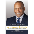 A Golden Legacy: Faith, Family, and a Life of Purpose-A Memoir