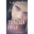 The Trauma Child: A thriller