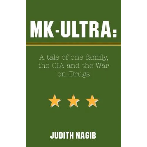 MK-Ultra: A Tale of One Family, the CIA and the War on Drugs