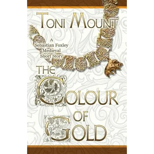 The Colour of Gold: A Sebastian Foxley Medieval Short Story