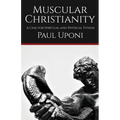 Muscular Christianity: A Case for Spiritual and Physical Fitness