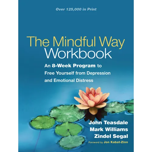 The Mindful Way Workbook: An 8-Week Program to Free Yourself from Depression and Emotional Distress