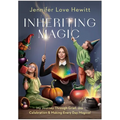 Inheriting Magic: My Journey Through Grief, Joy, Celebration, and Making Every Day Magical
