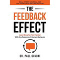 The Feedback Effect: Lead Smarter, Not Harder With the Science of Human Behavior