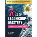 The 7Cs of Leadership Mastery: Unleash The Leader In You