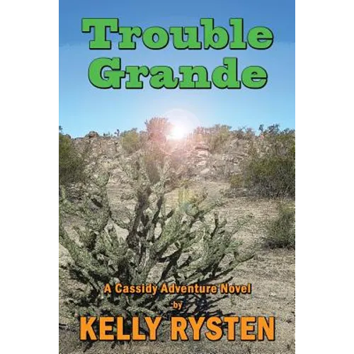 Trouble Grande: A Cassidy Adventure Novel