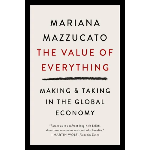 The Value of Everything: Making and Taking in the Global Economy