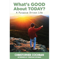 What's GOOD About TODAY?: A Purpose Driven Life
