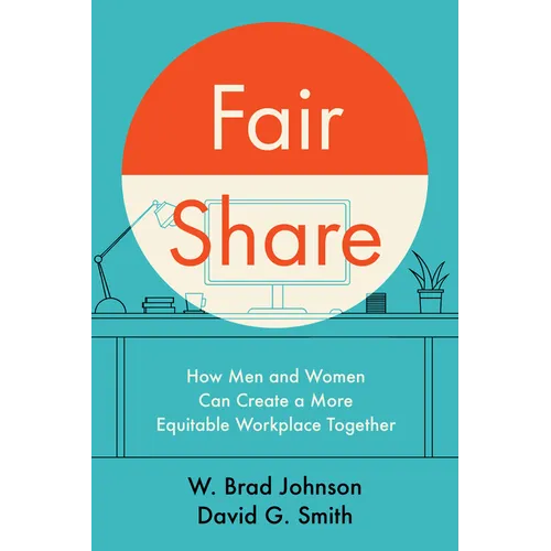 Fair Share: How Men and Women Can Create a More Equitable Workplace Together