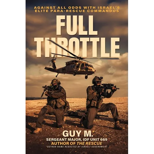 Full Throttle: Against All Odds with Israel's Elite Para-Rescue Commandos