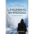 Lingering Shadow: A True Story About a Father's Disappearance - Mystery Memoir