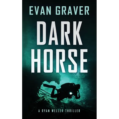 Dark Horse: A Ryan Weller Thriller Book 3