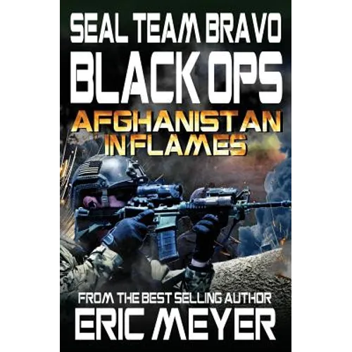 SEAL Team Bravo: Black Ops - Afghanistan in Flames