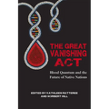 The Great Vanishing ACT: Blood Quantum and the Future of Native Nations