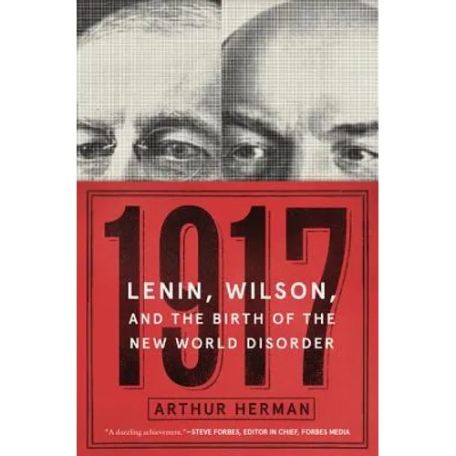 1917: Lenin, Wilson, and the Birth of the New World Disorder