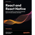 React and React Native - Fifth Edition: Build cross-platform JavaScript and TypeScript apps for the web, desktop, and mobile