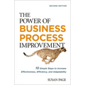 The Power of Business Process Improvement: 10 Simple Steps to Increase Effectiveness, Efficiency, and Adaptability